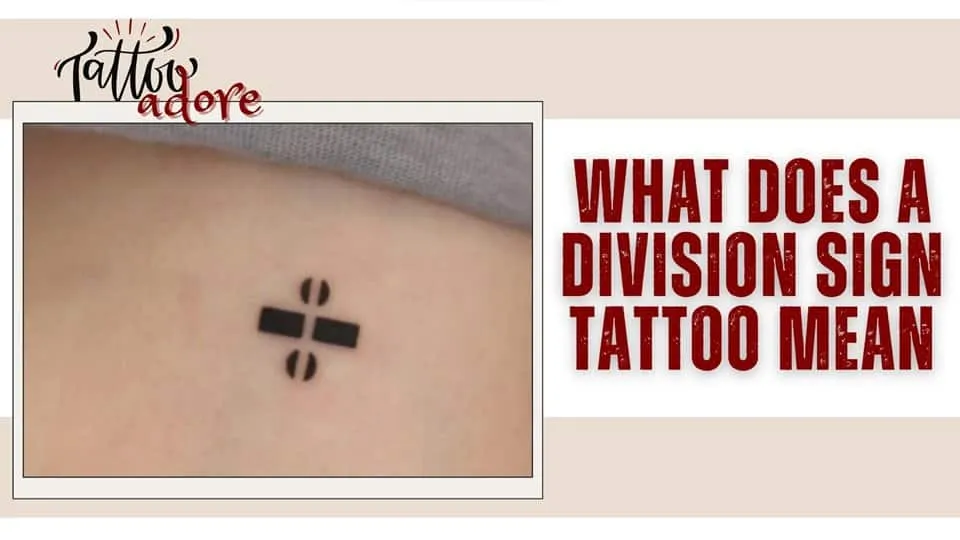 What Does A Division Sign Tattoo Mean