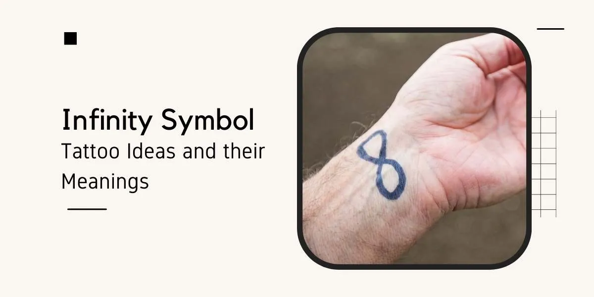 Infinity Symbol Tattoo Ideas and their Meanings