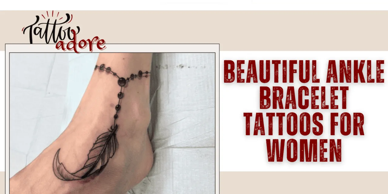 Beautiful Ankle Bracelet Tattoos for Women