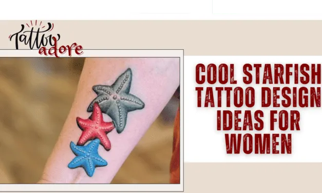 Cool Starfish Tattoo Design Ideas for Women