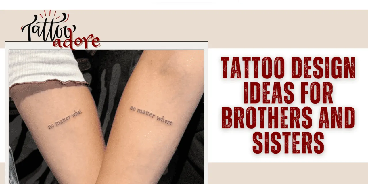 Top Tattoo Design Ideas for Brothers and Sisters