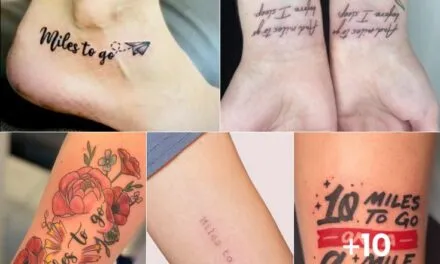 Miles to Go Tattoo Meaning, Symbolism and Ideas